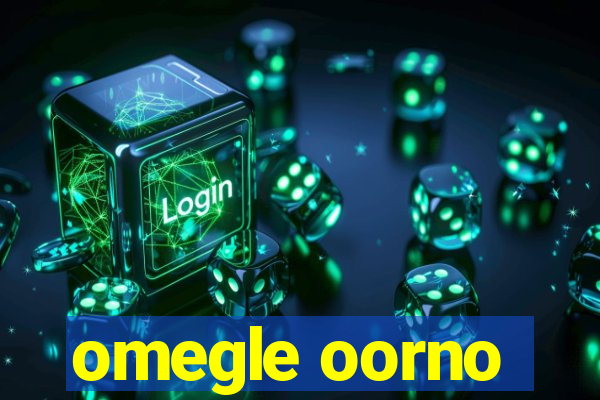 omegle oorno